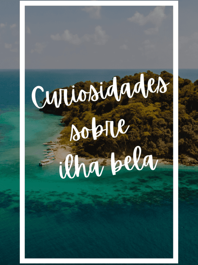 Curiosidades sobre ilha bela