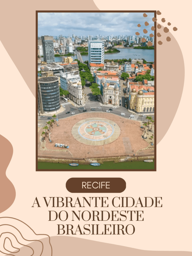 Recife a vibrante cidade do nordeste brasileiro