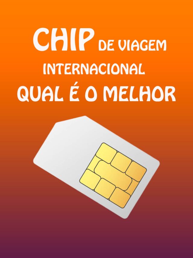 Quaç o melhor chip de viagem internacional